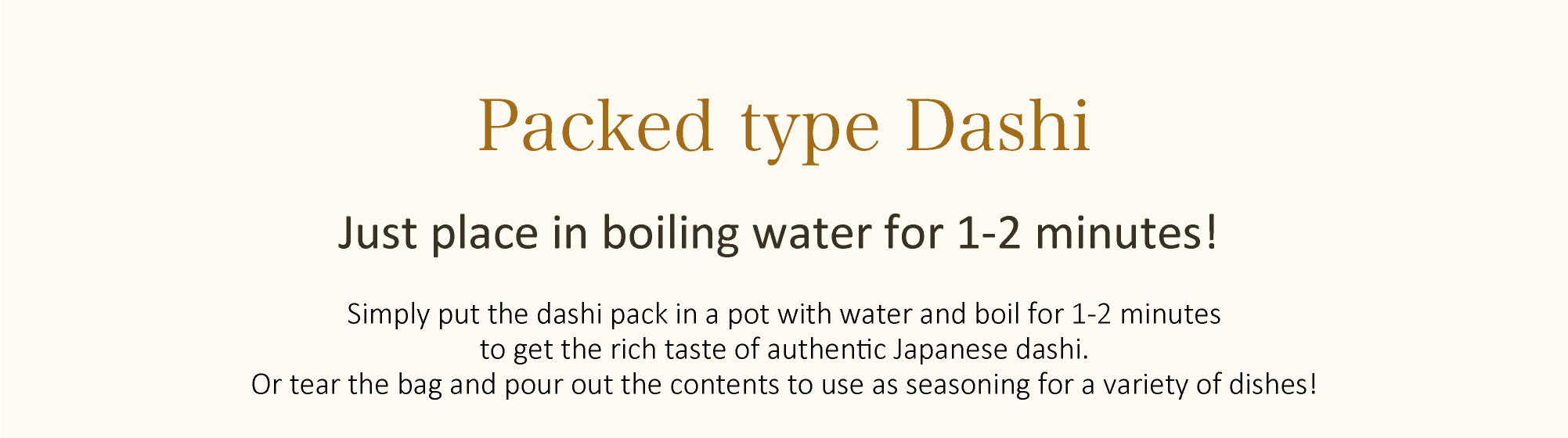 DASHI PACK Just place in boiling water for 1-2 minutes! 